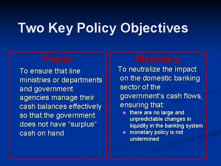 Two Key Policy Objectives Fiscal To ensure that line ministries or departments and government