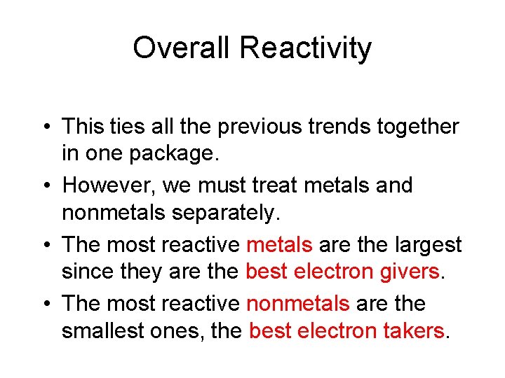 Overall Reactivity • This ties all the previous trends together in one package. •