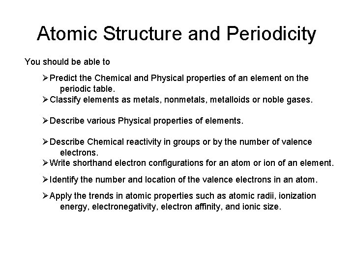 Atomic Structure and Periodicity You should be able to ØPredict the Chemical and Physical