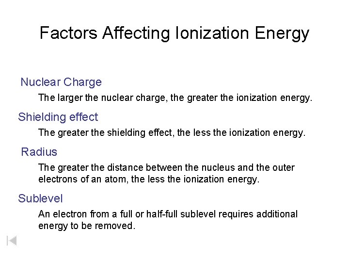 Factors Affecting Ionization Energy Nuclear Charge The larger the nuclear charge, the greater the