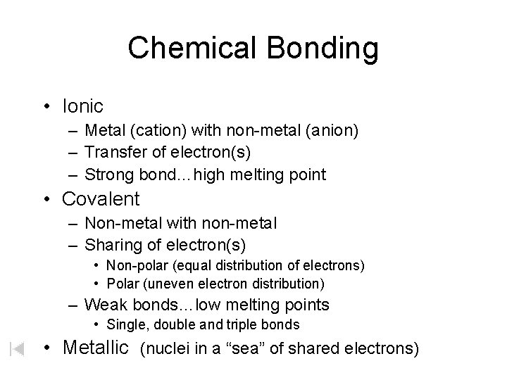 Chemical Bonding • Ionic – Metal (cation) with non-metal (anion) – Transfer of electron(s)
