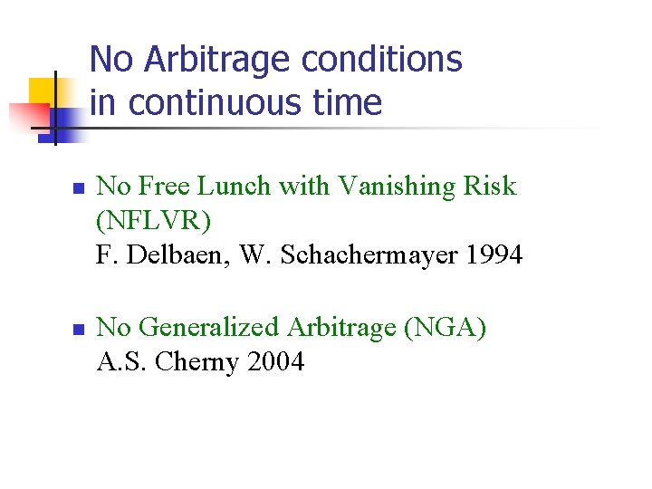No Arbitrage conditions in continuous time n n No Free Lunch with Vanishing Risk