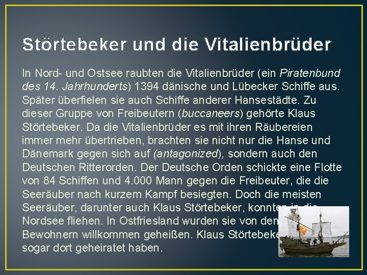 Störtebeker und die Vitalienbrüder In Nord- und Ostsee raubten die Vitalienbrüder (ein Piratenbund des