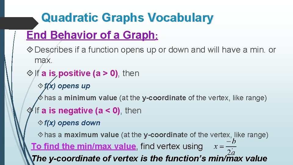 Quadratic Graphs Vocabulary End Behavior of a Graph: Describes if a function opens up
