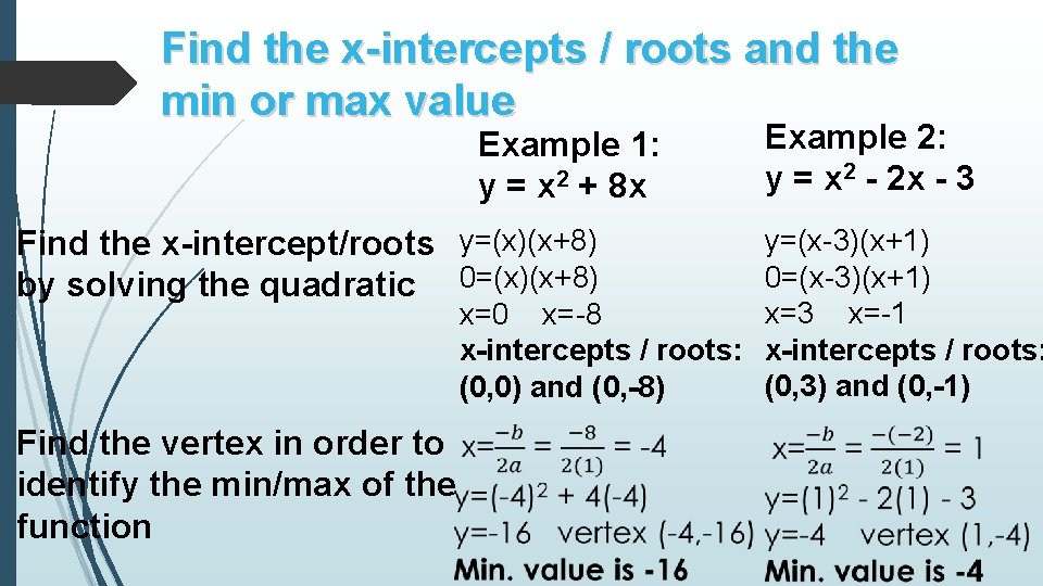 Find the x-intercepts / roots and the min or max value Example 1: y