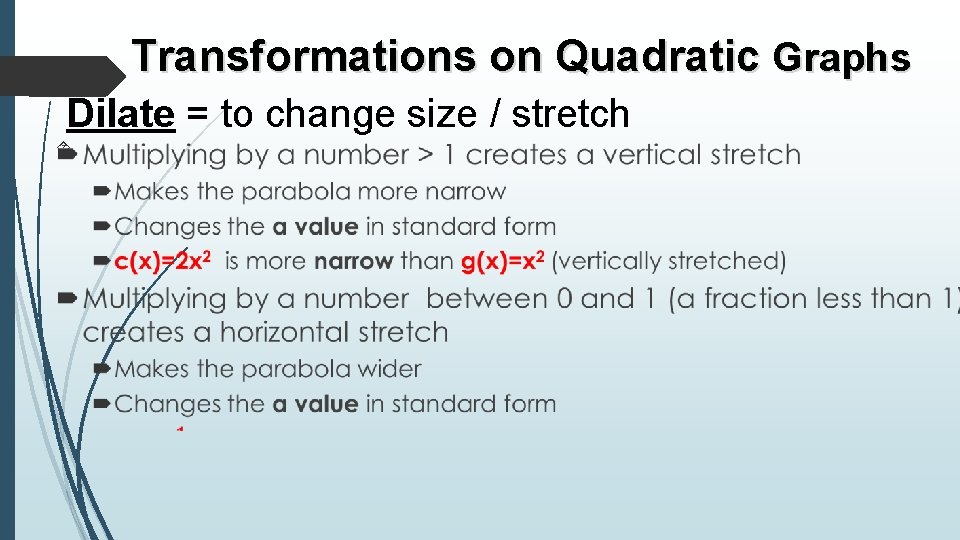 Transformations on Quadratic Graphs Dilate = to change size / stretch 