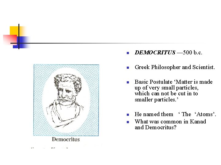 n DEMOCRITUS — 500 b. c. n Greek Philosopher and Scientist. n n n