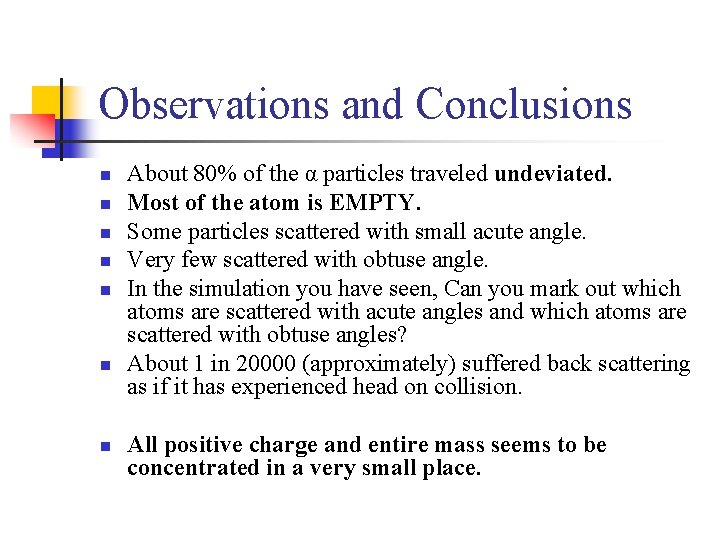 Observations and Conclusions n n n n About 80% of the α particles traveled