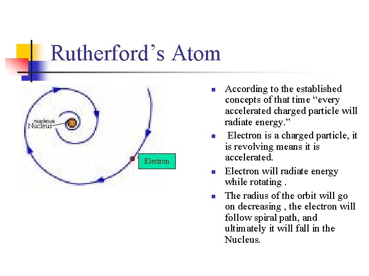 Rutherford’s Atom n Nucleus n Electron n n According to the established concepts of