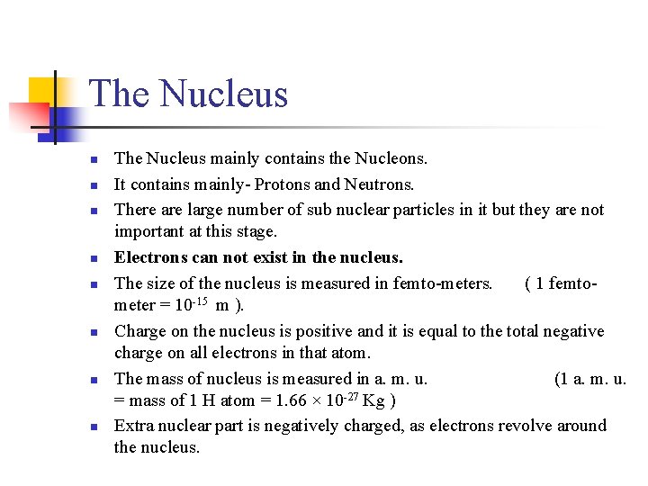 The Nucleus n n n n The Nucleus mainly contains the Nucleons. It contains
