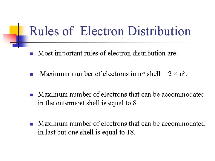 Rules of Electron Distribution n n Most important rules of electron distribution are: Maximum