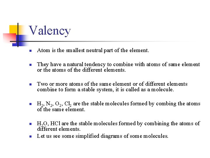 Valency n n n Atom is the smallest neutral part of the element. They