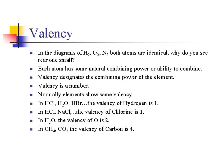 Valency n n n n n In the diagrams of H 2, O 2,