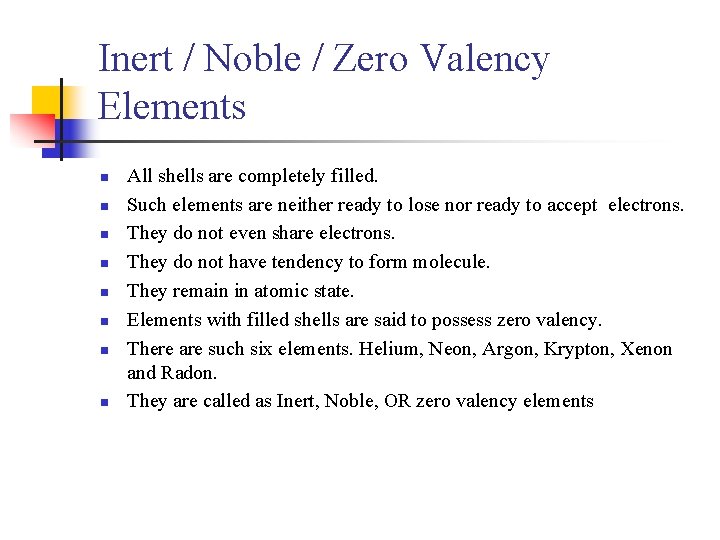 Inert / Noble / Zero Valency Elements n n n n All shells are