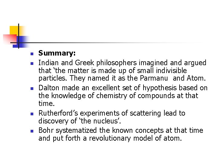 n n n Summary: Indian and Greek philosophers imagined and argued that ‘the matter