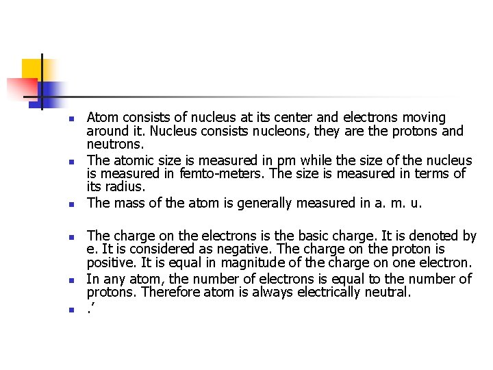 n n n Atom consists of nucleus at its center and electrons moving around