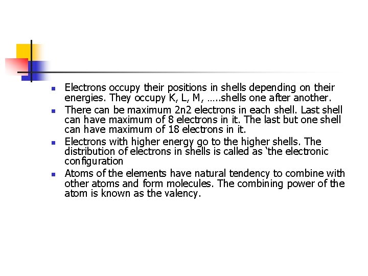 n n Electrons occupy their positions in shells depending on their energies. They occupy