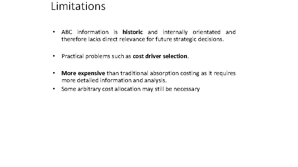 Limitations • ABC information is historic and internally orientated and therefore lacks direct relevance