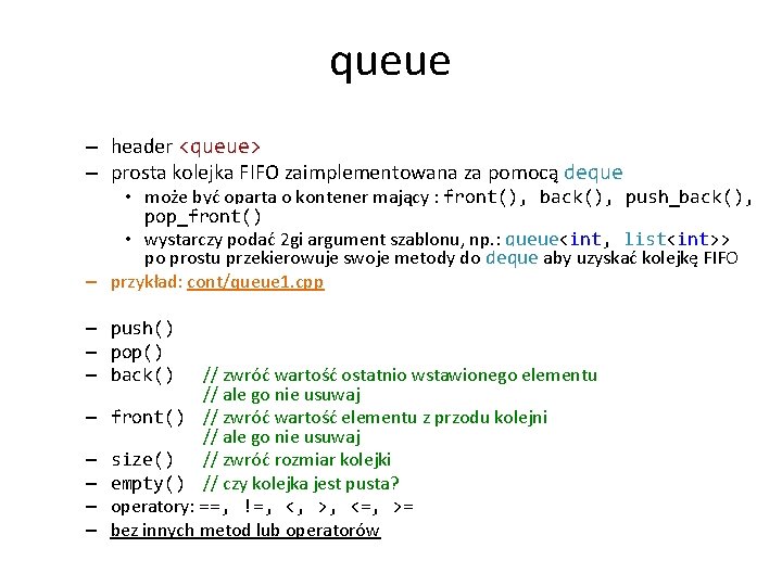 queue – header <queue> – prosta kolejka FIFO zaimplementowana za pomocą deque • może