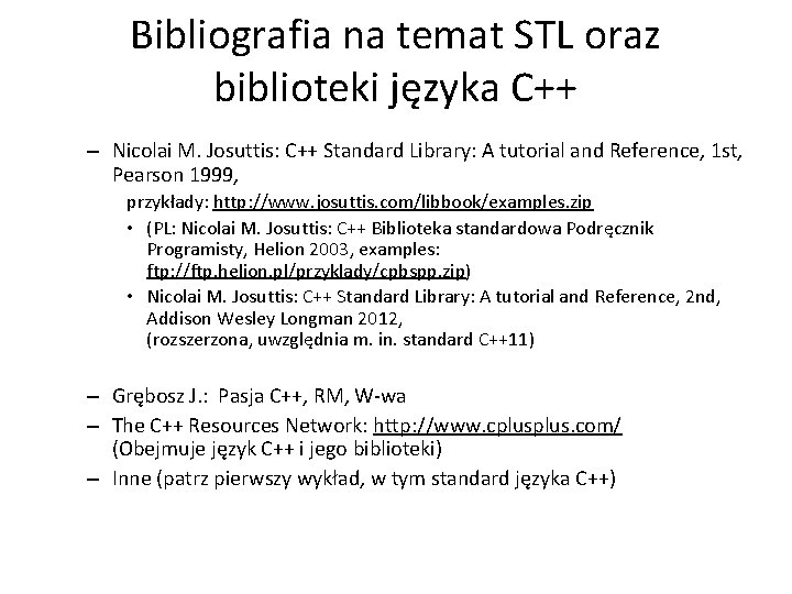 Bibliografia na temat STL oraz biblioteki języka C++ – Nicolai M. Josuttis: C++ Standard