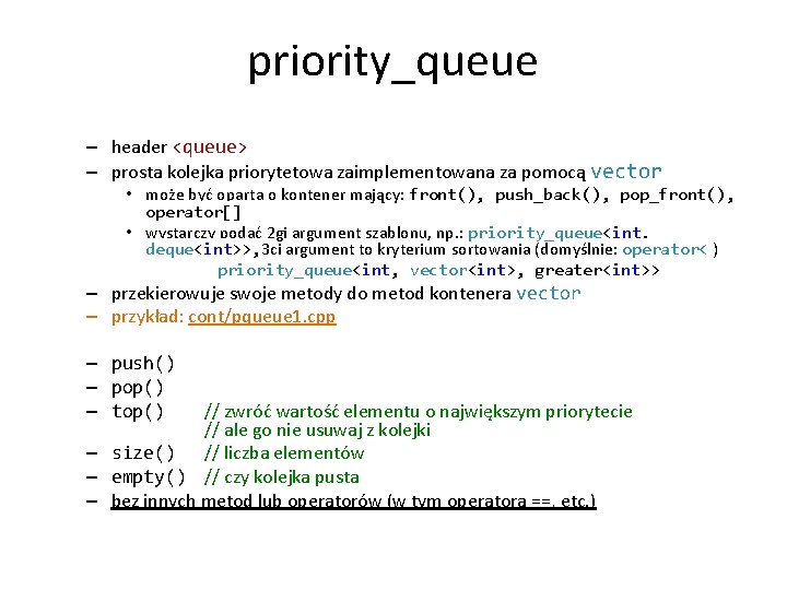 priority_queue – header <queue> – prosta kolejka priorytetowa zaimplementowana za pomocą vector • może