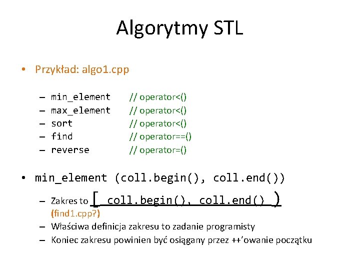 Algorytmy STL • Przykład: algo 1. cpp – – – min_element max_element sort find