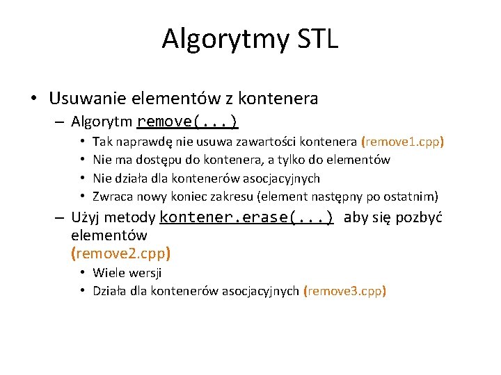 Algorytmy STL • Usuwanie elementów z kontenera – Algorytm remove(. . . ) •