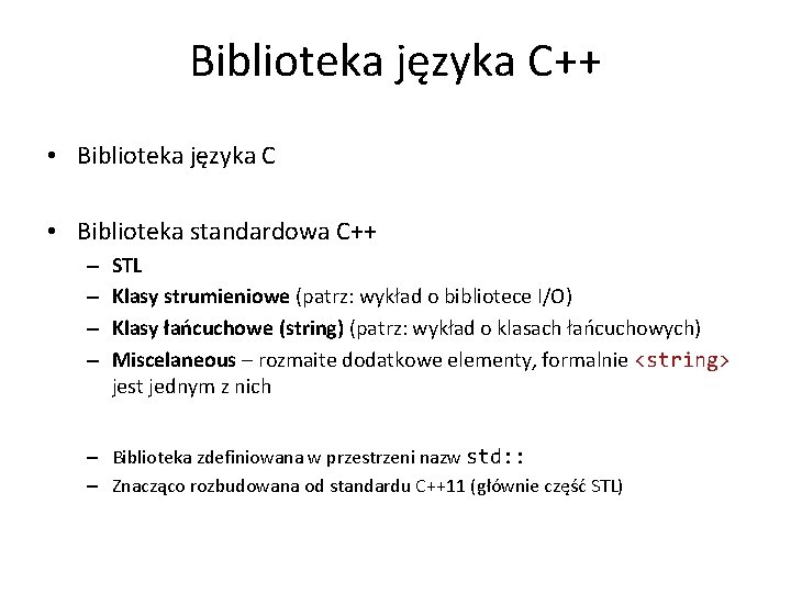 Biblioteka języka C++ • Biblioteka języka C • Biblioteka standardowa C++ – – STL