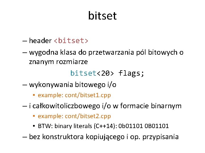 bitset – header <bitset> – wygodna klasa do przetwarzania pól bitowych o znanym rozmiarze