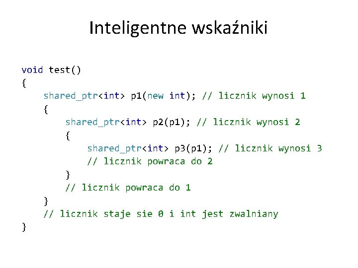 Inteligentne wskaźniki void test() { shared_ptr<int> p 1(new int); // licznik wynosi 1 {