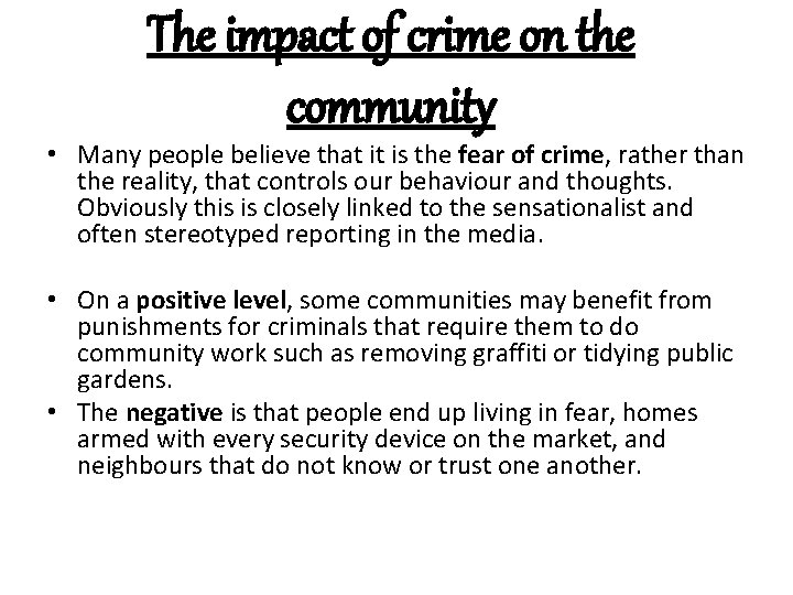 The impact of crime on the community • Many people believe that it is