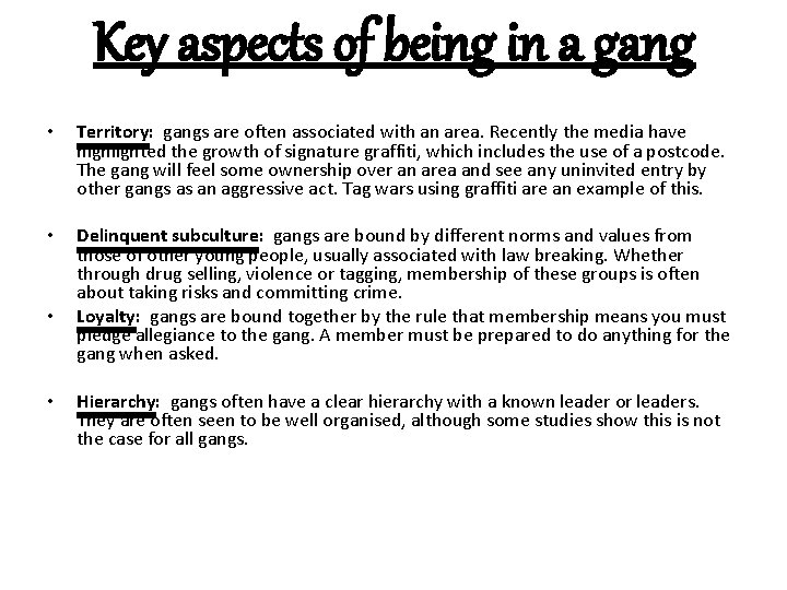 Key aspects of being in a gang • • • • Territory: gangs are