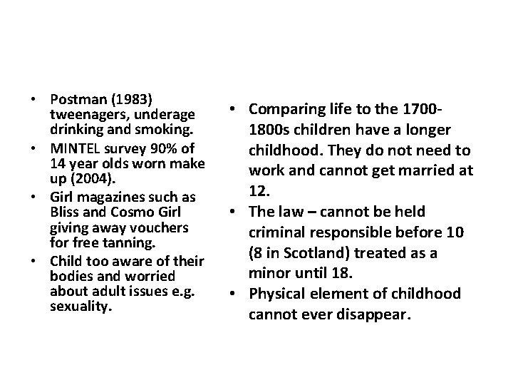 Mind pegs • Postman (1983) tweenagers, underage drinking and smoking. • MINTEL survey 90%