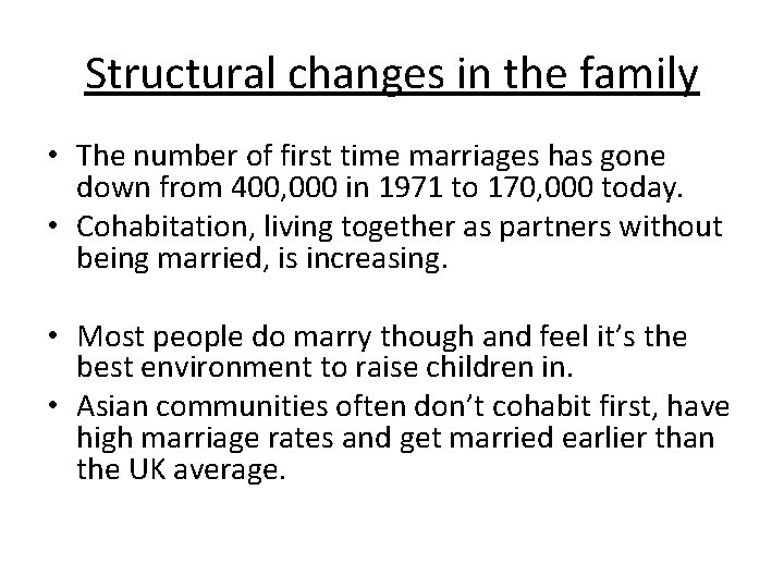 Structural changes in the family • The number of first time marriages has gone