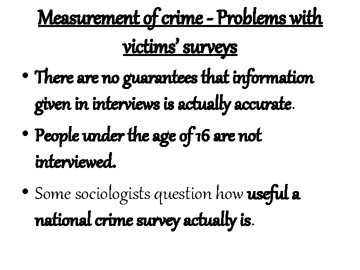 Measurement of crime - Problems with victims’ surveys • There are no guarantees that
