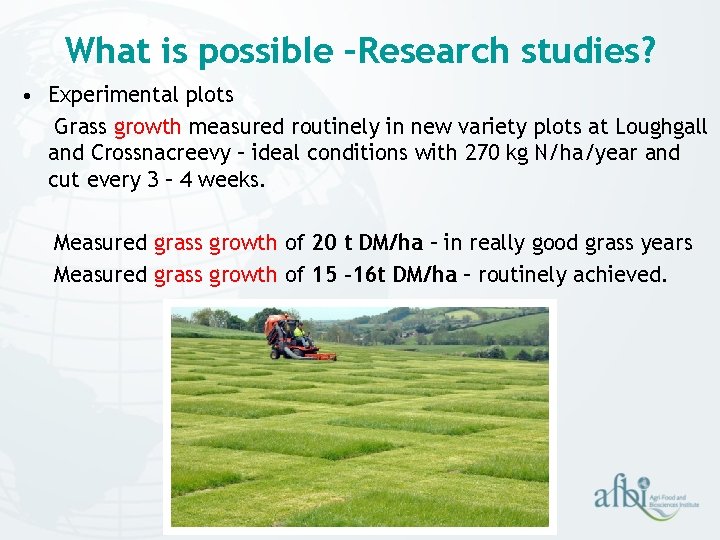 What is possible –Research studies? • Experimental plots Grass growth measured routinely in new What is possible –Research studies? • Experimental plots Grass growth measured routinely in new
