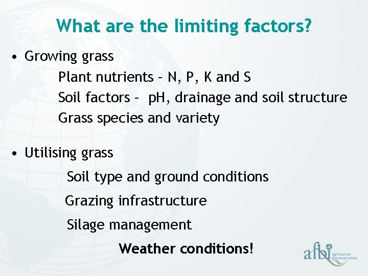 What are the limiting factors? • Growing grass Plant nutrients – N, P, K What are the limiting factors? • Growing grass Plant nutrients – N, P, K