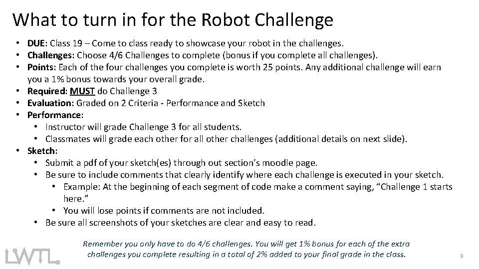 What to turn in for the Robot Challenge • DUE: Class 19 – Come What to turn in for the Robot Challenge • DUE: Class 19 – Come