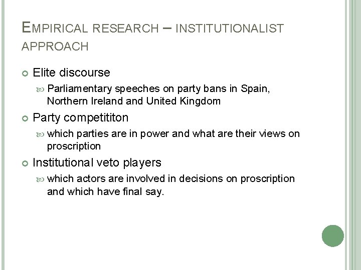 EMPIRICAL RESEARCH – INSTITUTIONALIST APPROACH Elite discourse Parliamentary speeches on party bans in Spain,