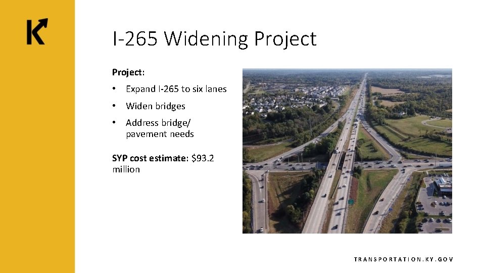 I-265 Widening Project: • Expand I-265 to six lanes • Widen bridges • Address