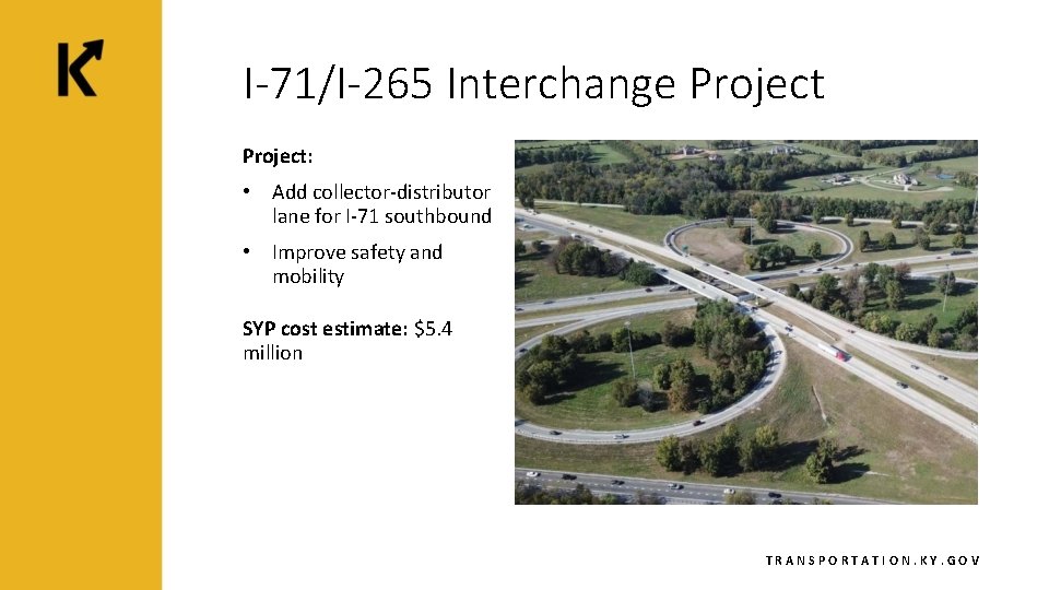 I-71/I-265 Interchange Project: • Add collector-distributor lane for I-71 southbound • Improve safety and
