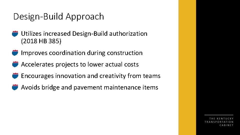 Design-Build Approach Utilizes increased Design-Build authorization (2018 HB 385) Improves coordination during construction Accelerates