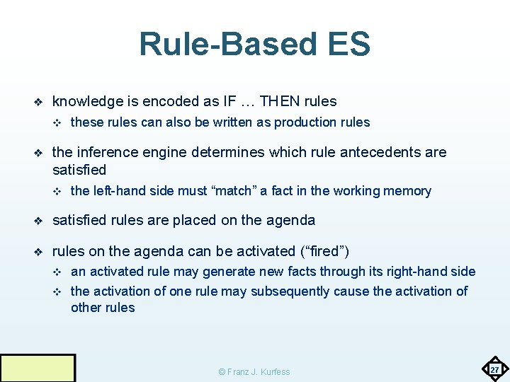 Rule-Based ES ❖ knowledge is encoded as IF … THEN rules v ❖ these