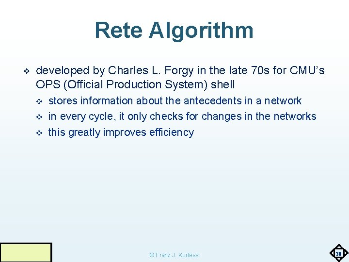 Rete Algorithm ❖ developed by Charles L. Forgy in the late 70 s for