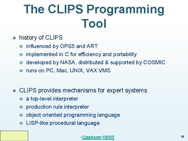 The CLIPS Programming Tool ❖ history of CLIPS v v ❖ influenced by OPS