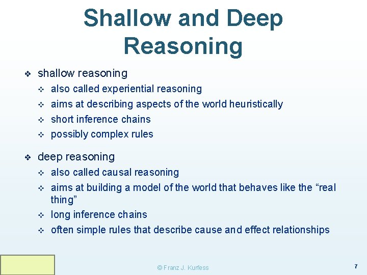 Shallow and Deep Reasoning ❖ shallow reasoning v v ❖ also called experiential reasoning