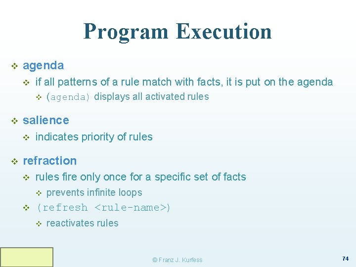 Program Execution v agenda v if all patterns of a rule match with facts,