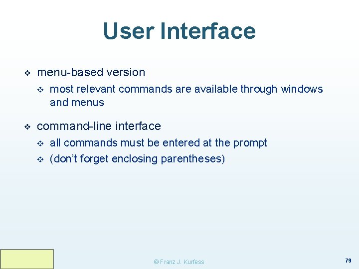 User Interface ❖ menu-based version v ❖ most relevant commands are available through windows