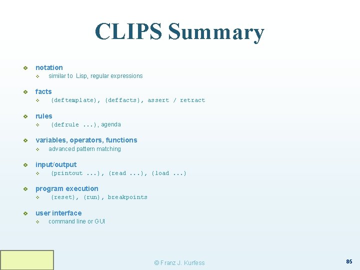 CLIPS Summary v notation v v facts v v (printout. . . ), (read.