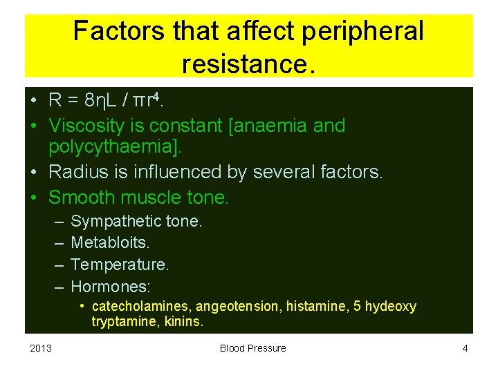 Factors that affect peripheral resistance. • R = 8ηL / πr 4. • Viscosity